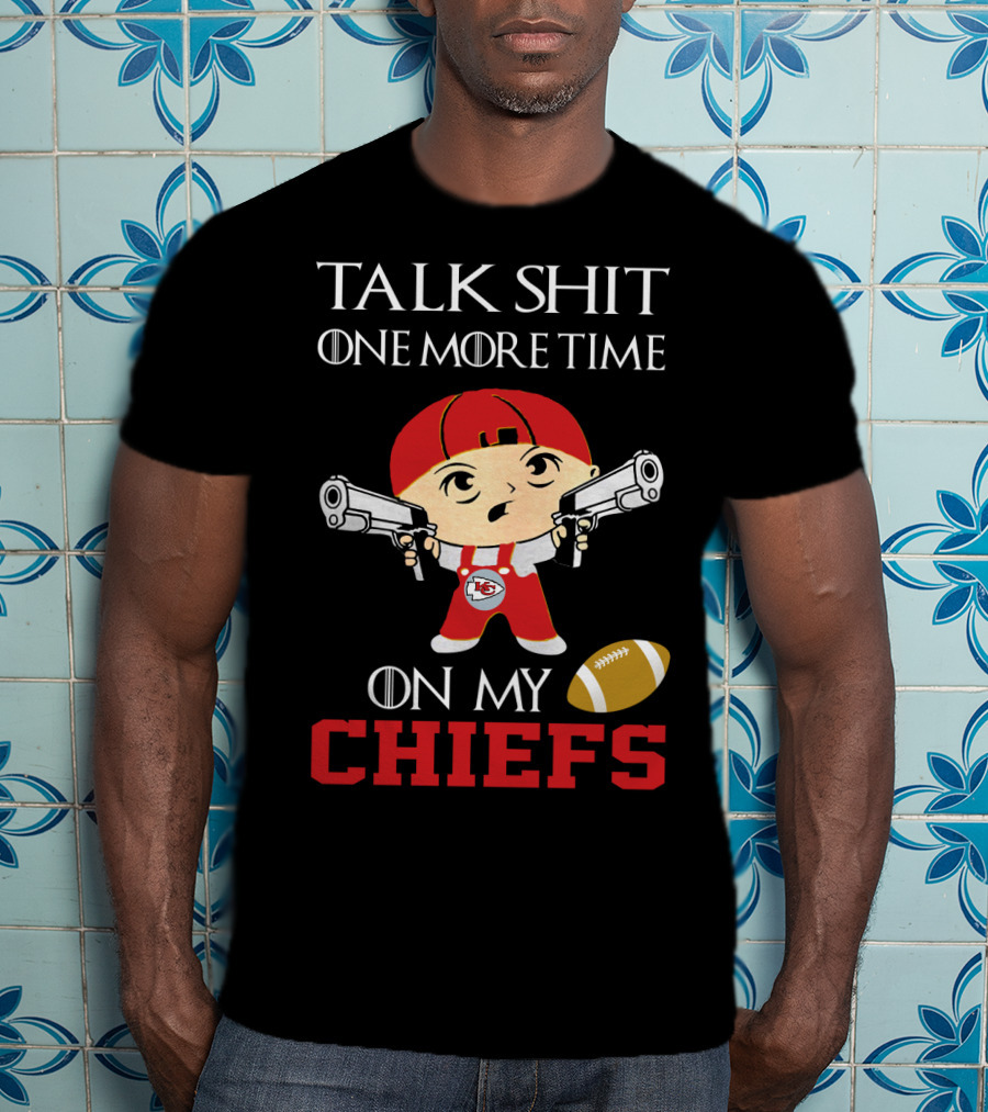 Talk Shit One More Time On My Chiefs T-Shirt