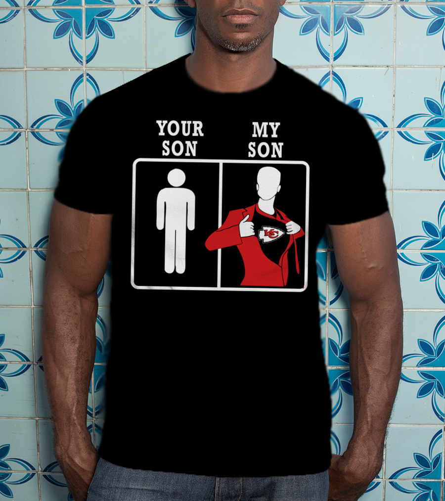 Your Son My Son Kansas City Chiefs T-Shirt