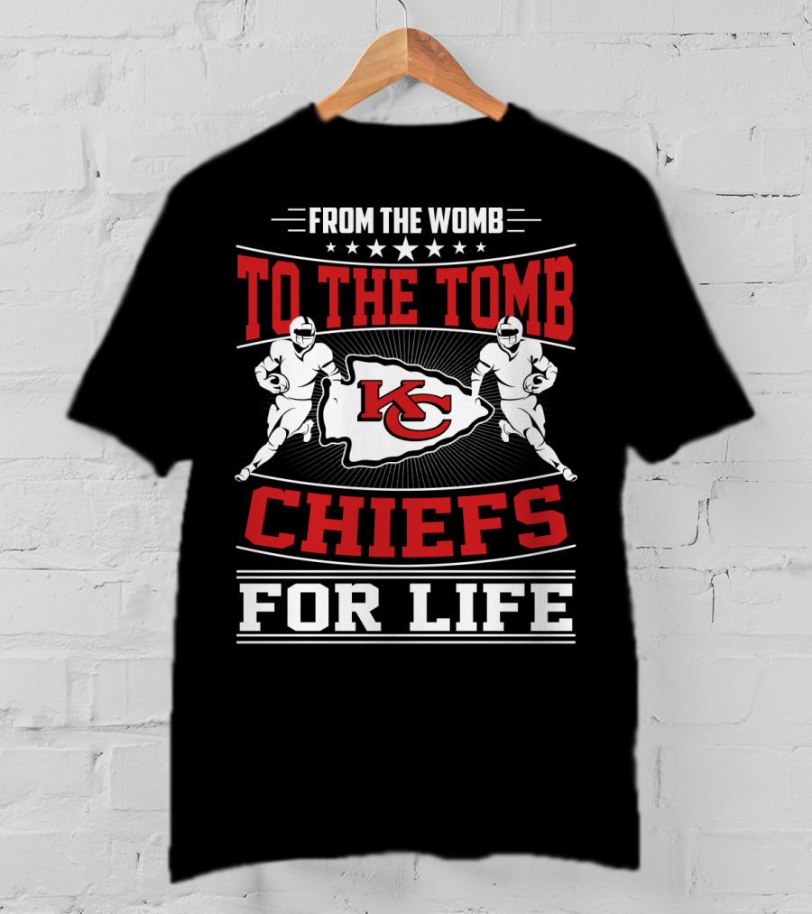 Kansas City Chiefs From The Womb To The Tomb Chiefs For Life T-Shirt