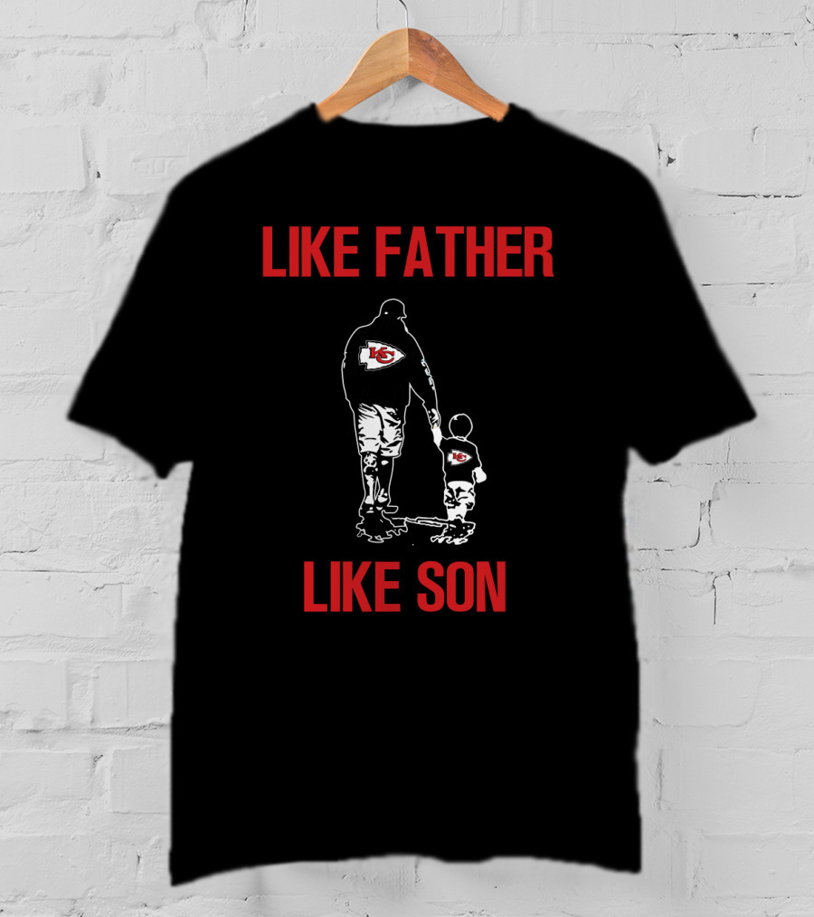 Like Father Like Son Kansas City Chiefs T-Shirt