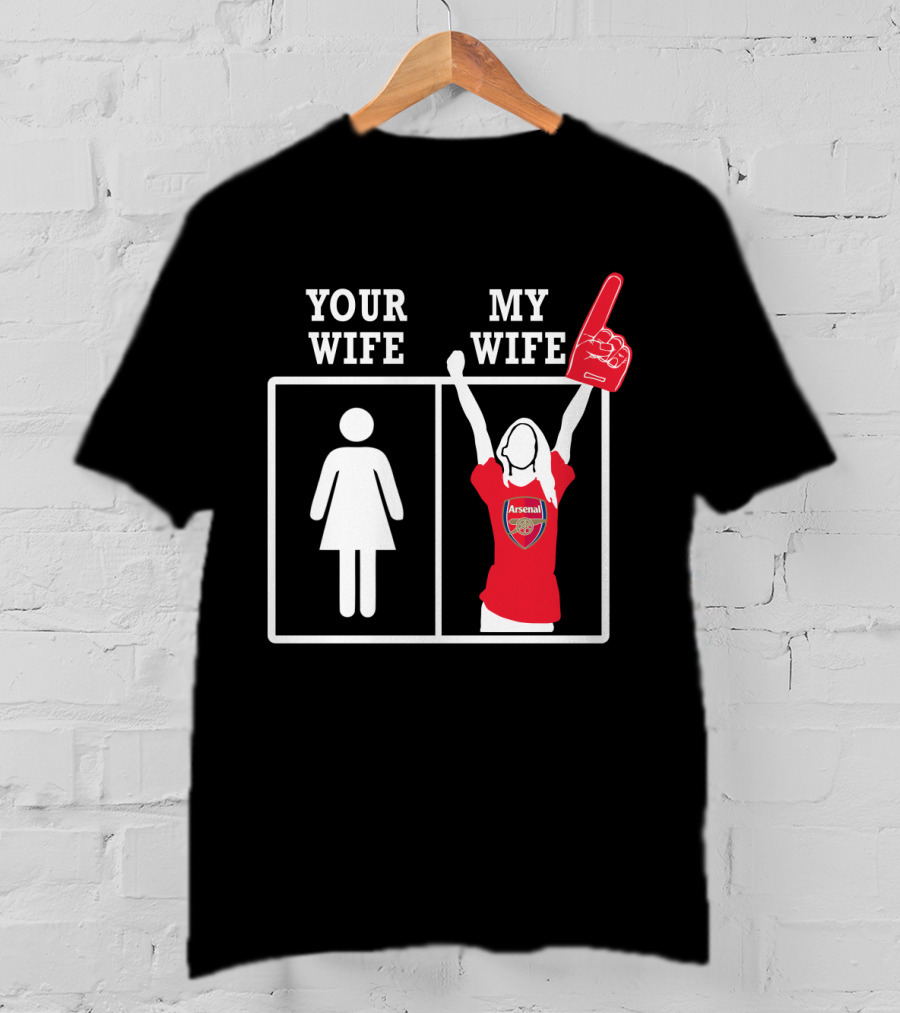 Your Wife My Wife Arsenal Fan Foam Finger T-Shirt