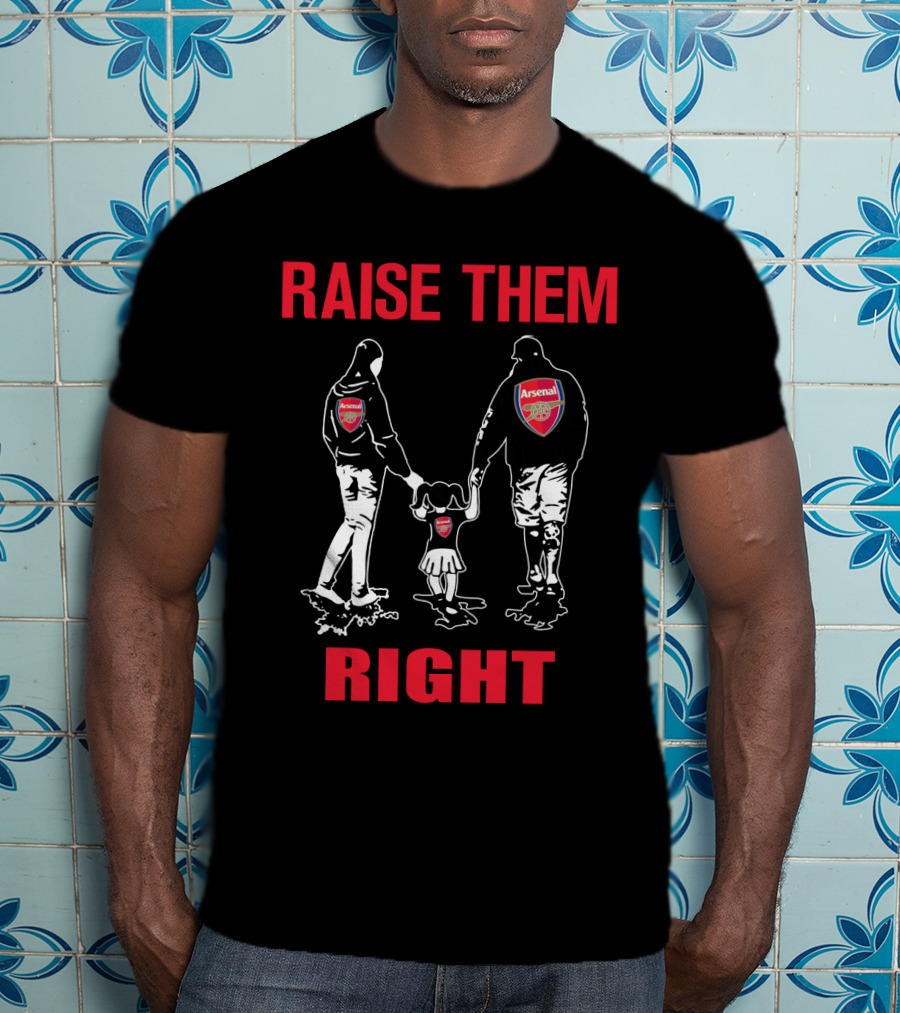 Raise Them Right Arsenal Family T-Shirt