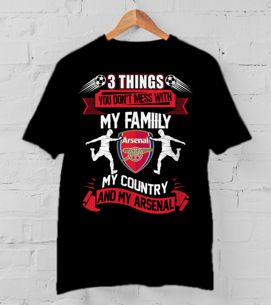 Things You Don't Mess With My Family My Country And My Arsenal T-Shirt