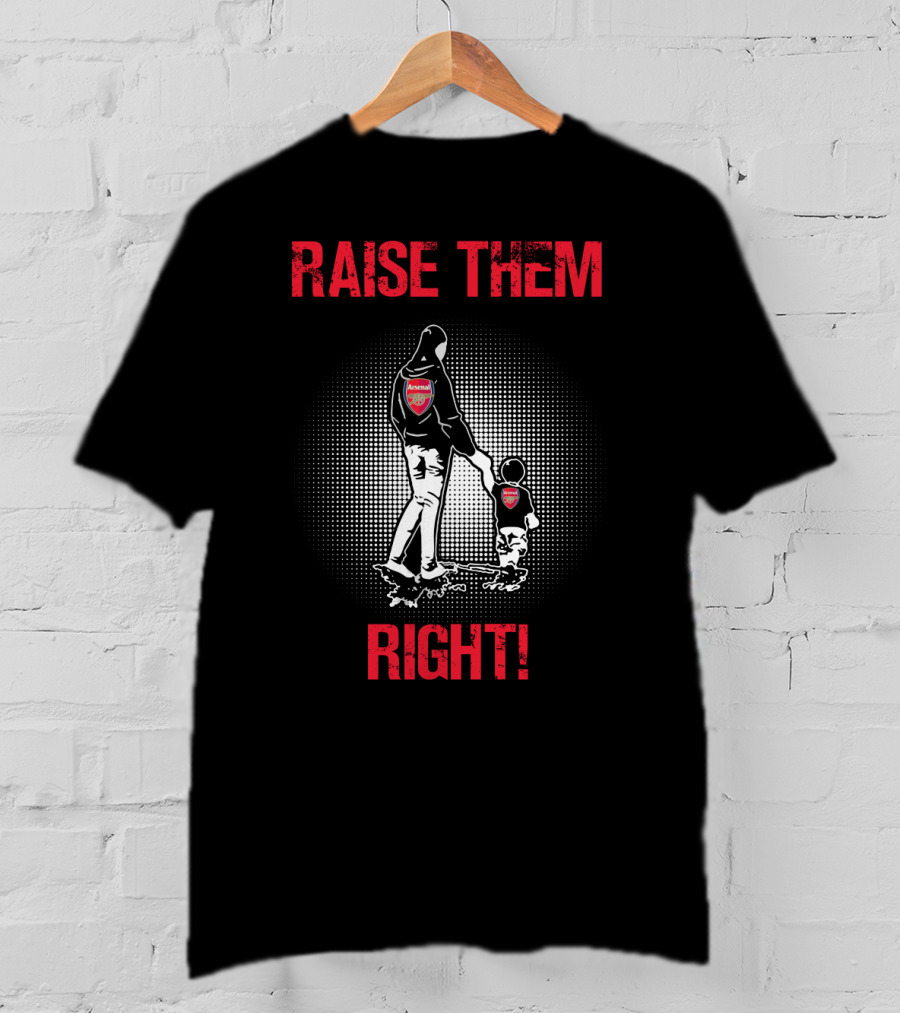 Raise Them Right Arsenal Fan T-Shirt