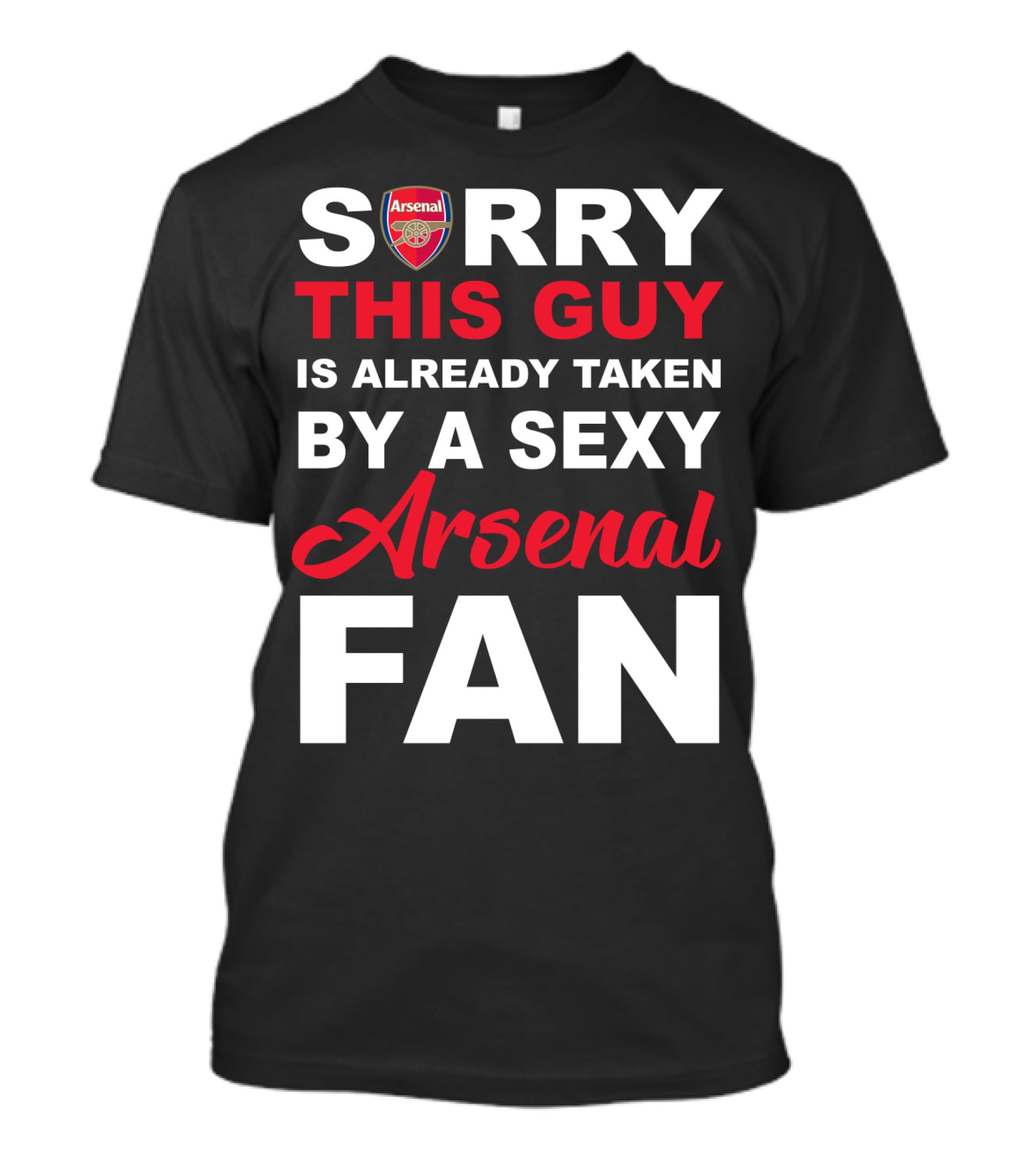 Sorry This Guy Is Already Taken By A Sexy Arsenal Fan T-Shirt