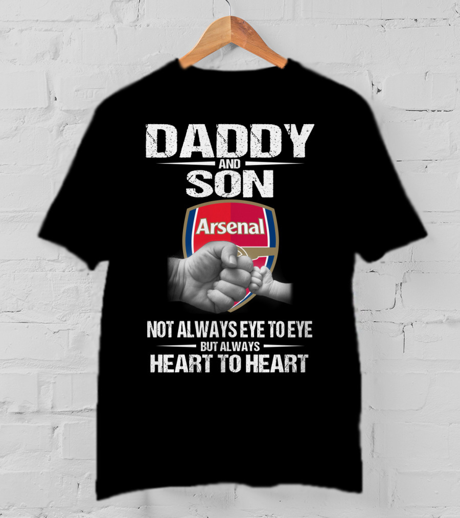 Daddy And Son Arsenal Not Always Eye To Eye But Always Heart To Heart T-Shirt