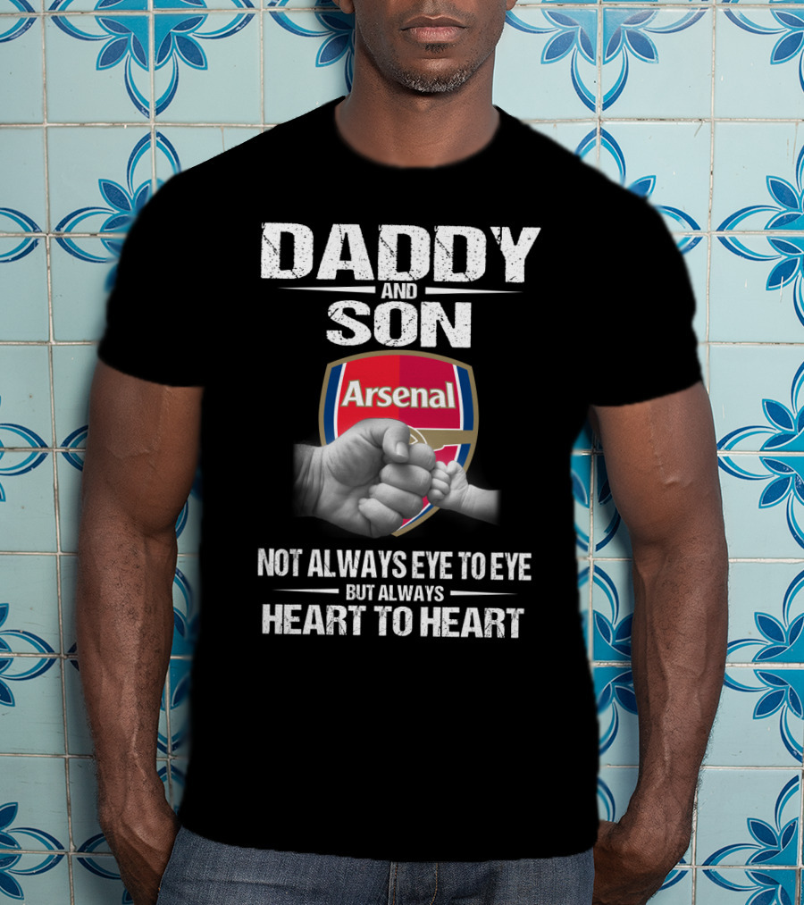 Daddy And Son Arsenal Not Always Eye To Eye But Always Heart To Heart T-Shirt