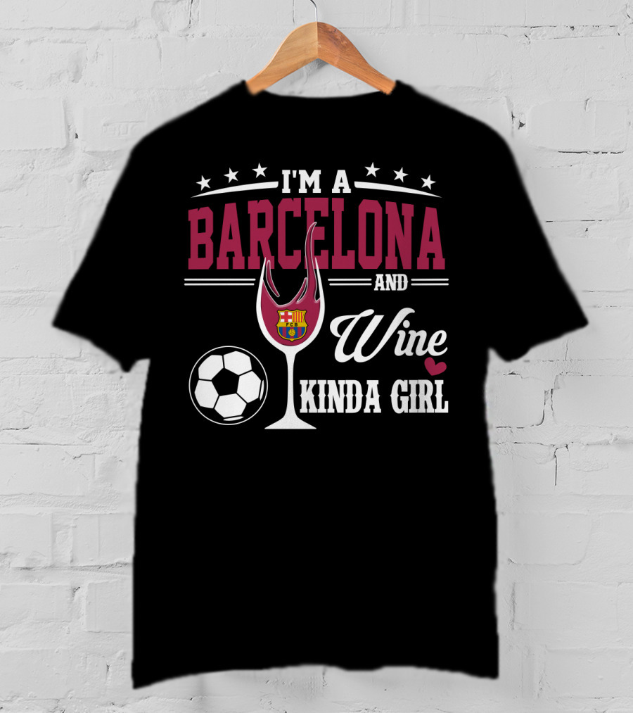 I'm A Barcelona And Wine Kinda Girl T-Shirt
