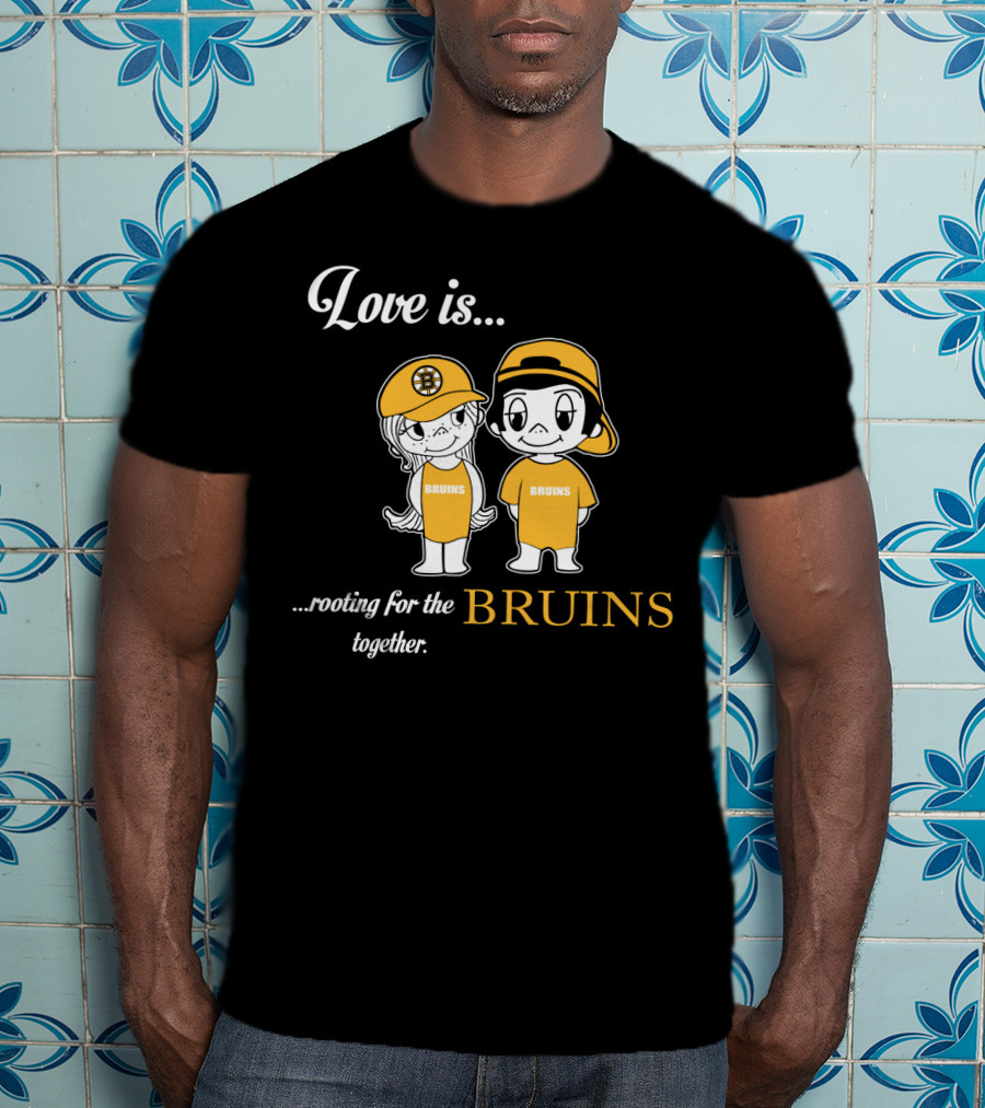 Love Is Rooting For The Boston Bruins Together T-Shirt