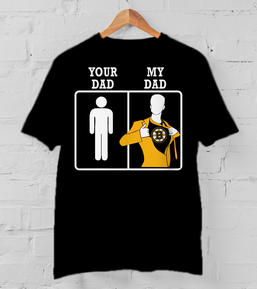Your Dad My Dad Boston Bruins T-Shirt