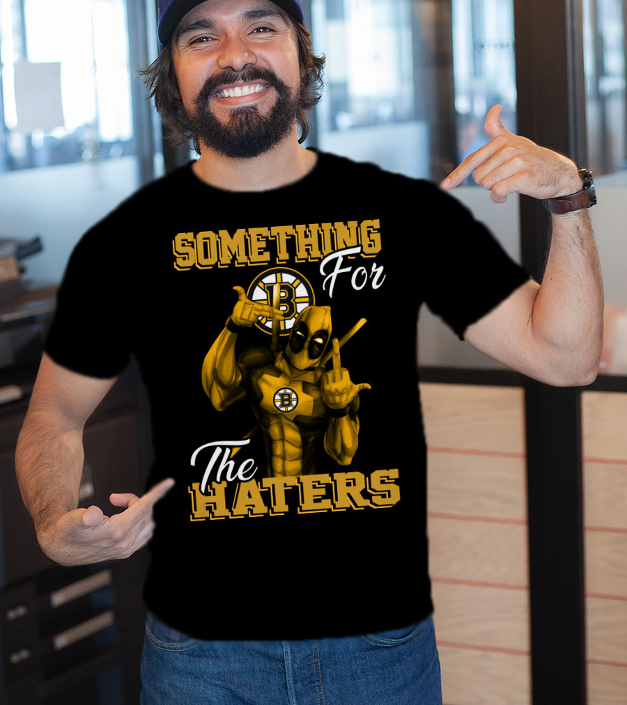 Something For The Haters Boston Bruins T-Shirt