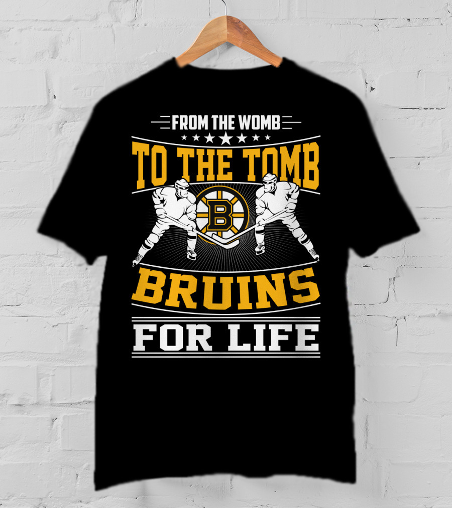From The Womb To The Tomb Bruins For Life Boston Bruins T-Shirt