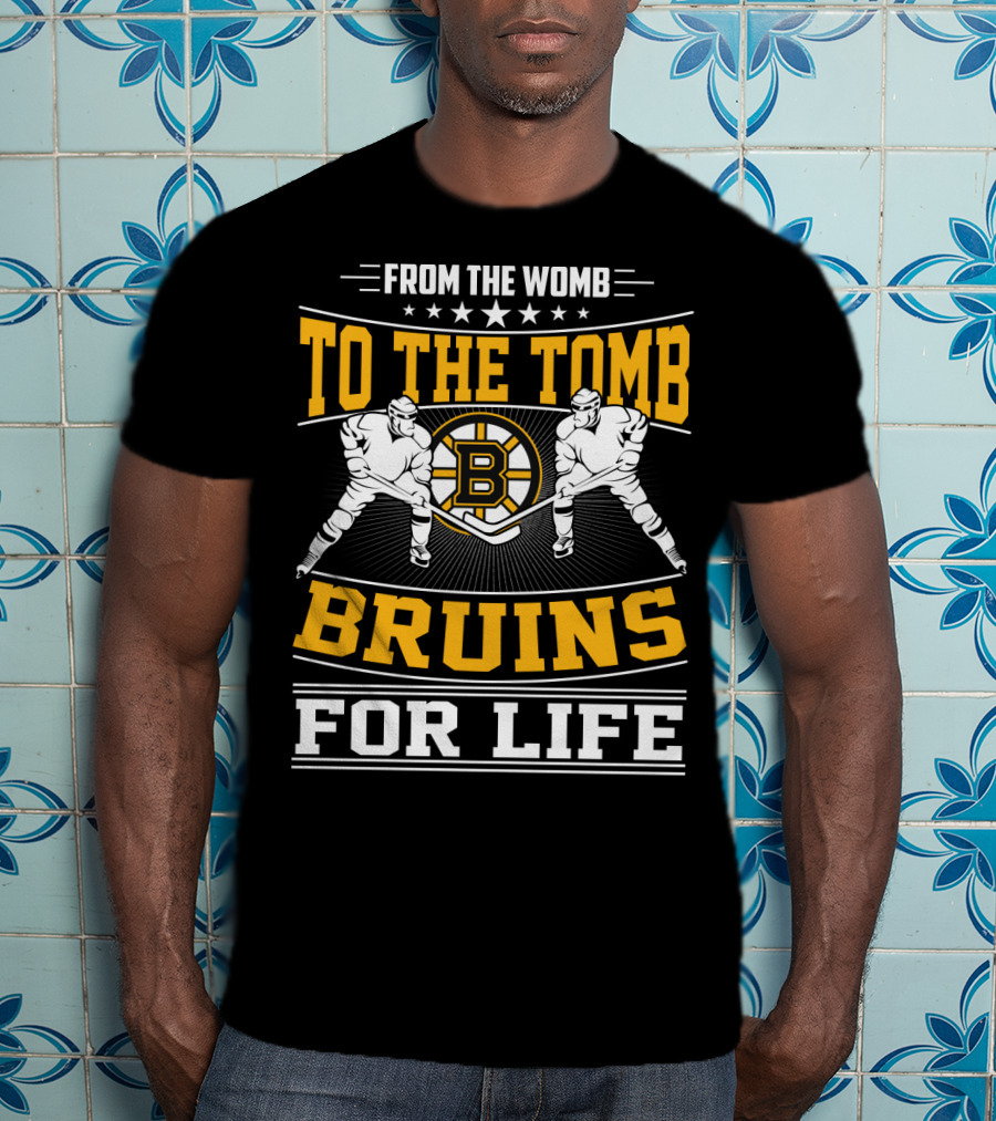From The Womb To The Tomb Bruins For Life Boston Bruins T-Shirt
