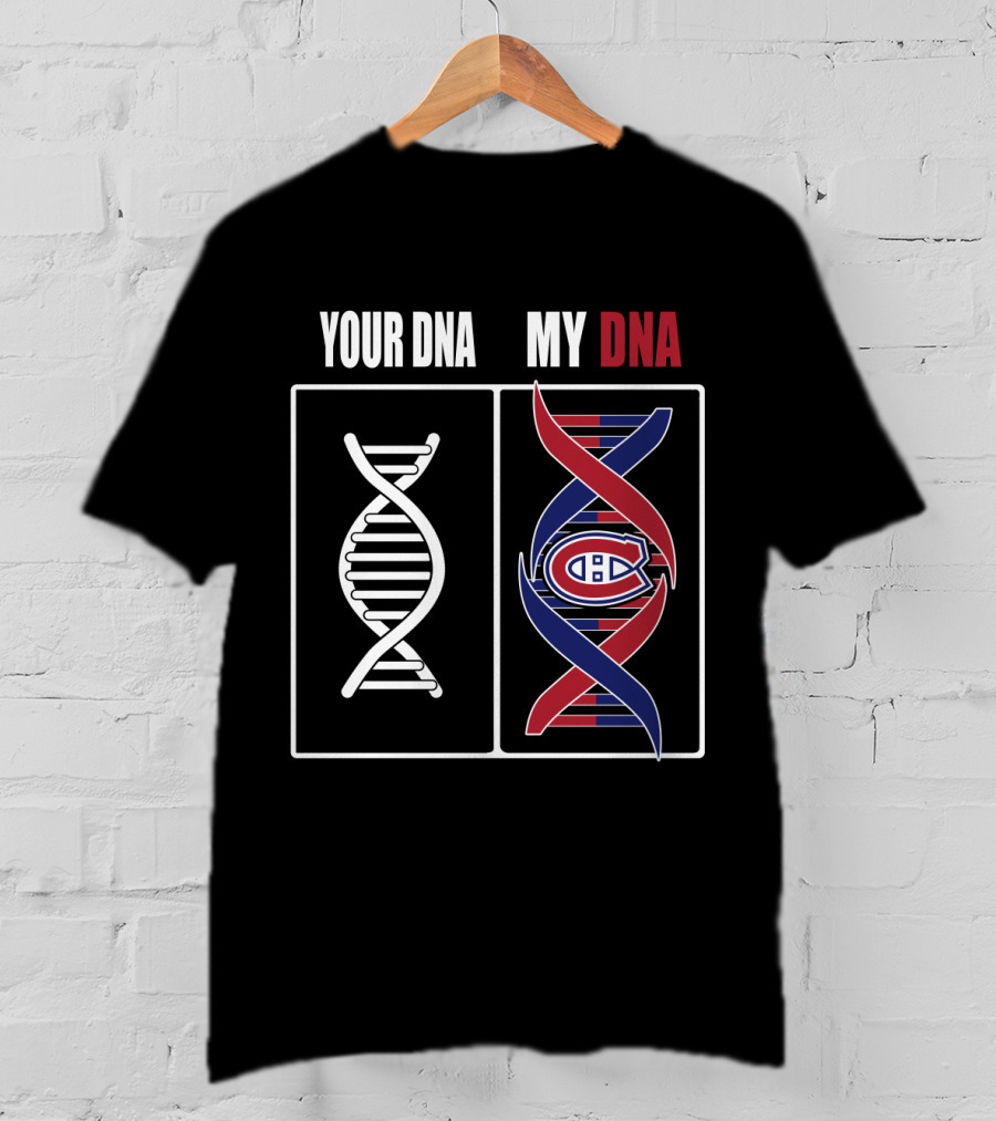 Your Dna My Dna Montreal Canadiens T-Shirt