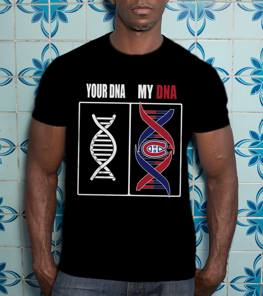 Your Dna My Dna Montreal Canadiens T-Shirt