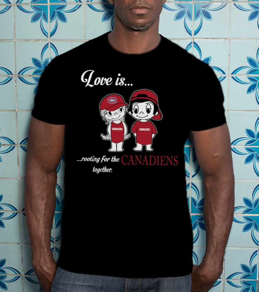 Love Is Rooting For The Canadiens Together Montreal Canadiens T-Shirt