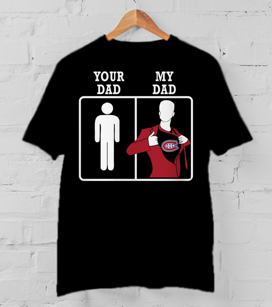 Your Dad My Dad Montreal Canadiens Logo Superhero T-Shirt