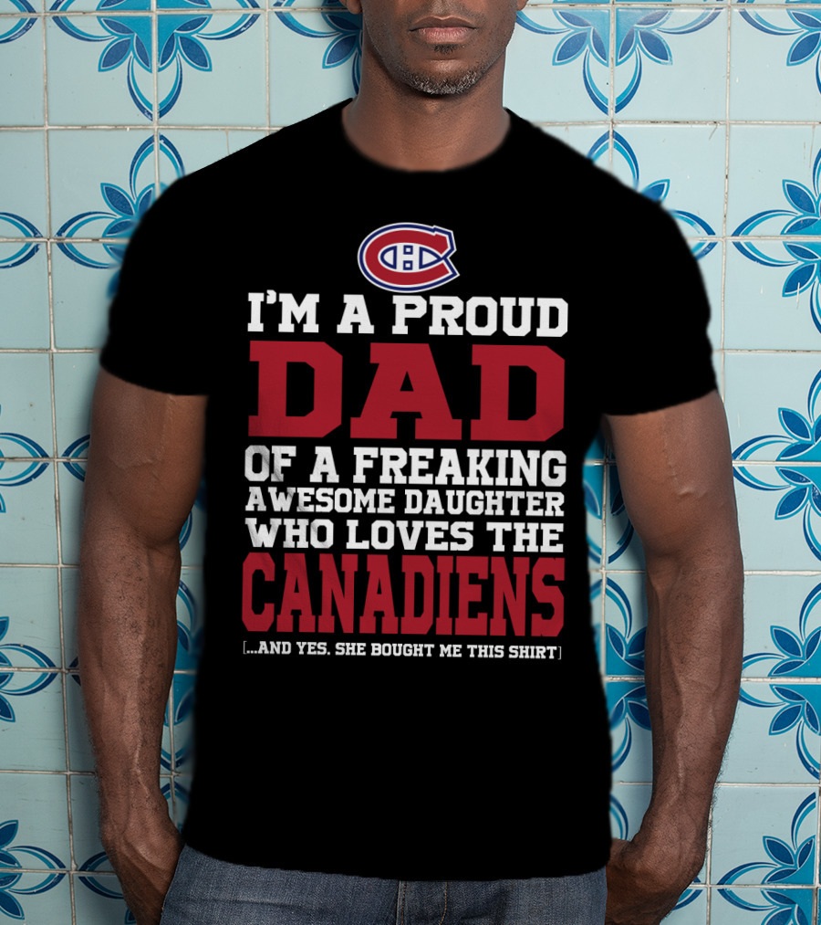 Proud Dad Of Awesome Daughter Who Loves The Canadiens Montreal Canadiens T-Shirt