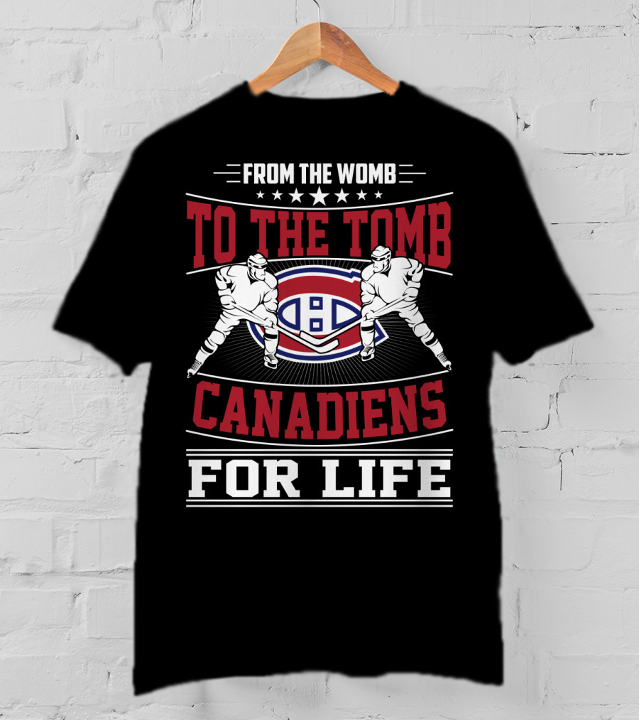 From The Womb To The Tomb Canadiens For Life T-Shirt