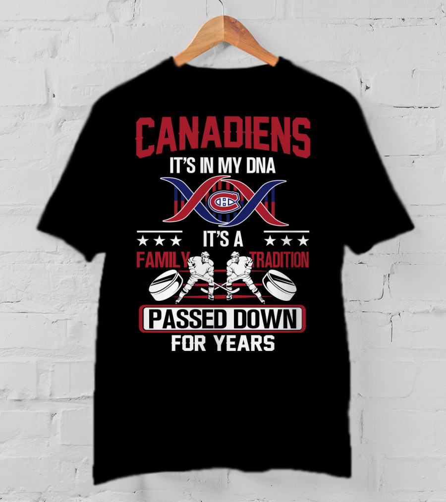 Canadiens It's In My Dna It's A Family Tradition Passed Down For Years T-Shirt