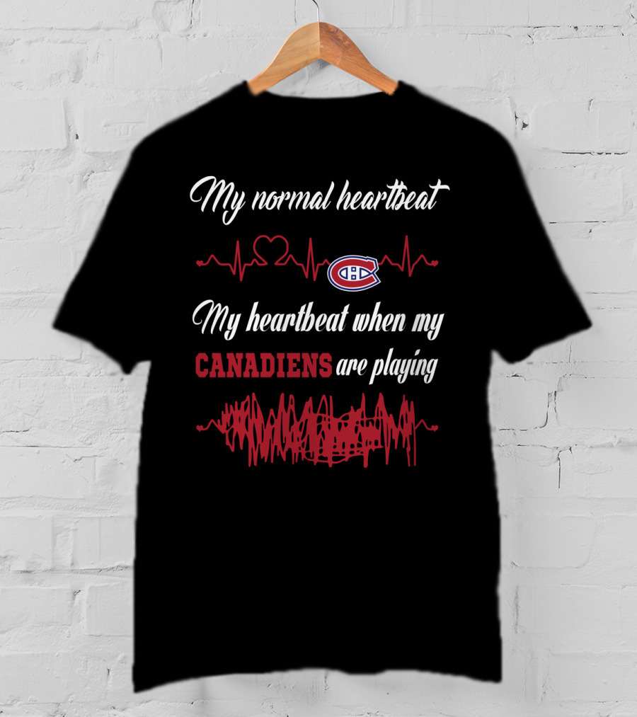 My Normal Heartbeat My Heartbeat When My Canadiens Are Playing T-Shirt