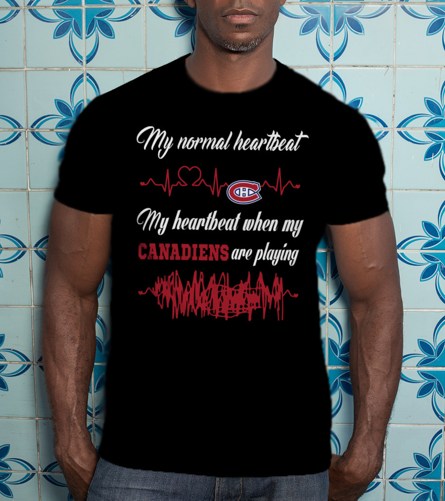 My Normal Heartbeat My Heartbeat When My Canadiens Are Playing T-Shirt