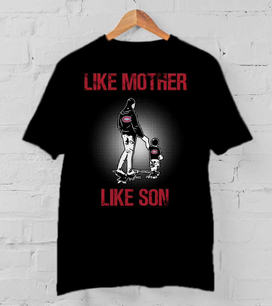 Like Mother Like Son Montreal Canadiens T-Shirt