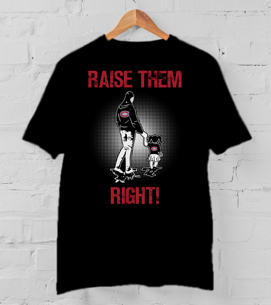 Raise Them Right Montreal Canadiens Hoodie T-Shirt