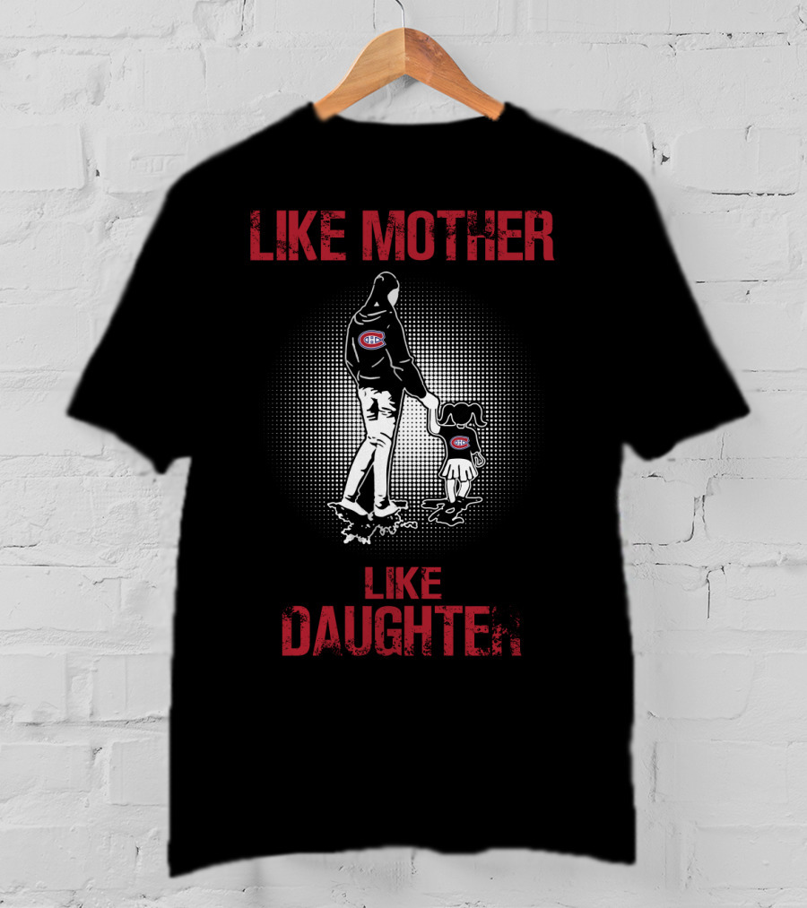 Like Mother Like Daughter Montreal Canadiens T-Shirt