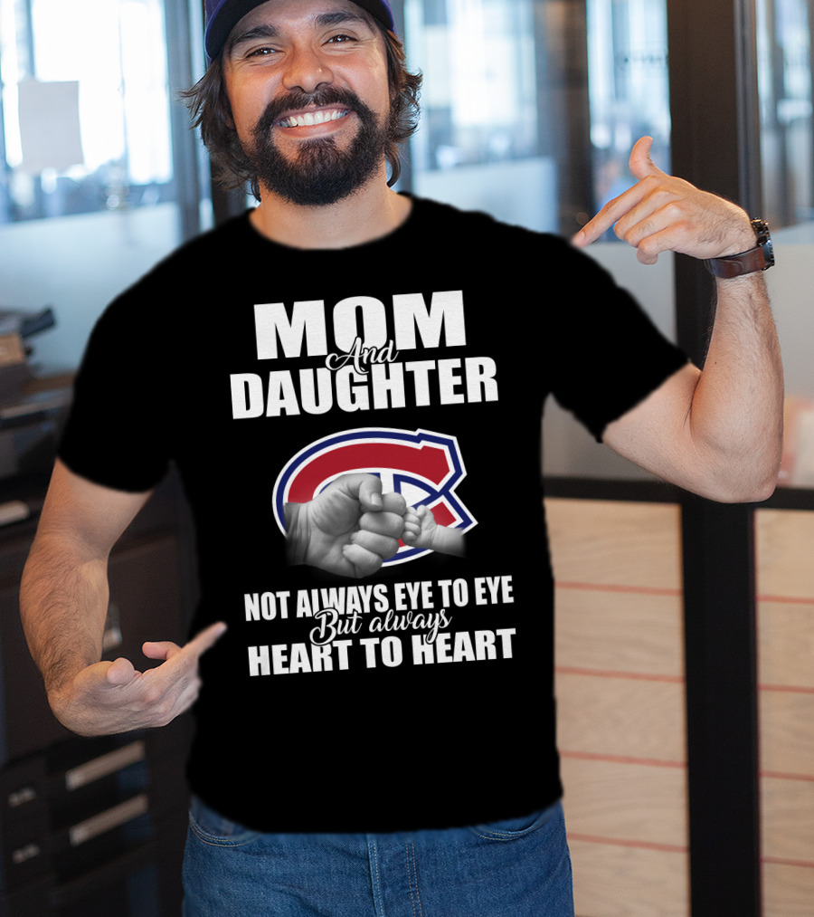 Mom And Daughter Montreal Canadiens Not Always Eye To Eye But Always Heart To Heart T-Shirt