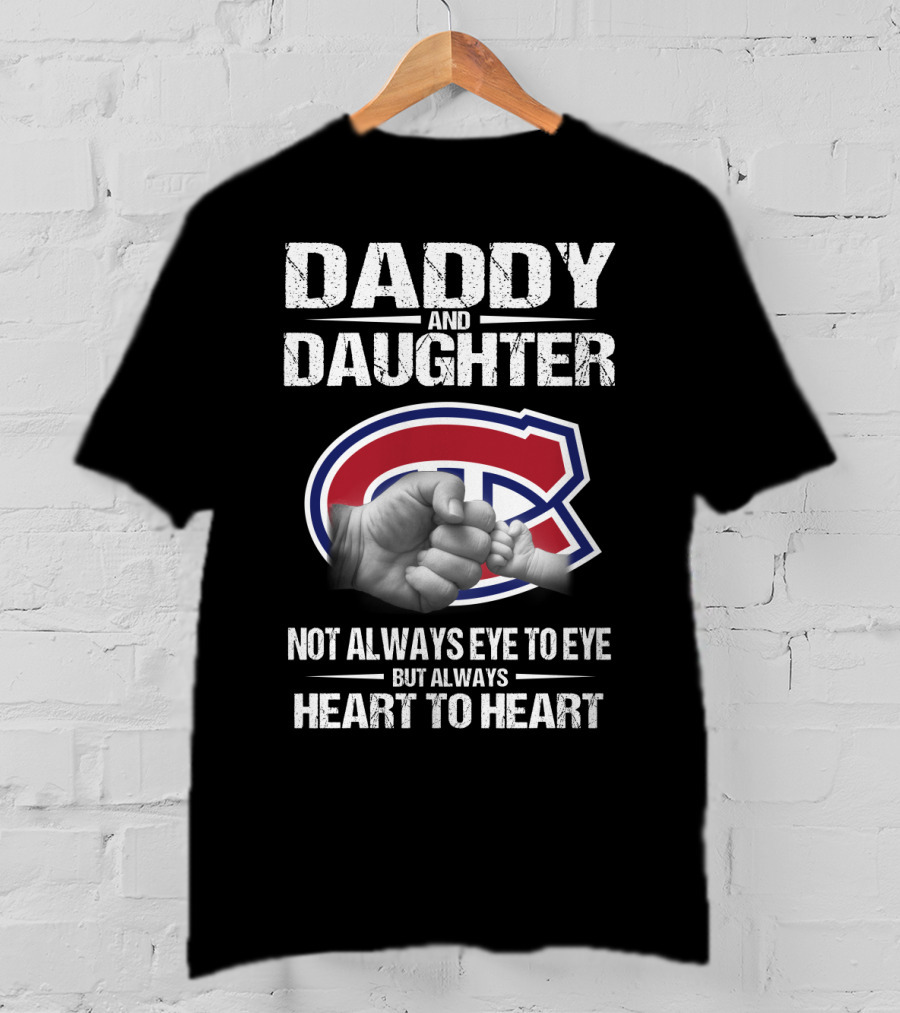 Daddy And Daughter Montreal Canadiens Not Always Eye To Eye But Always Heart To Heart T-Shirt