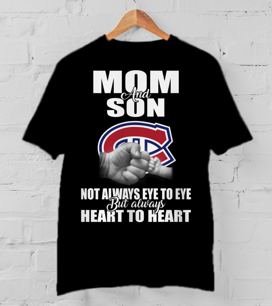 Mom And Son Montreal Canadiens Not Always Eye To Eye But Always Heart To Heart T-Shirt