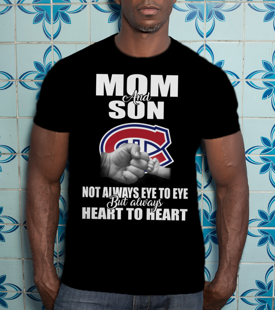 Mom And Son Montreal Canadiens Not Always Eye To Eye But Always Heart To Heart T-Shirt