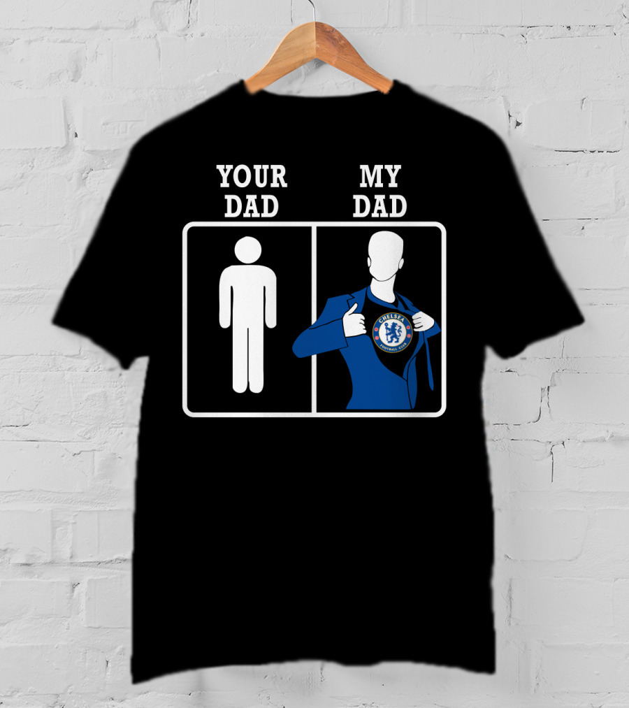Your Dad My Dad Chelsea T-Shirt