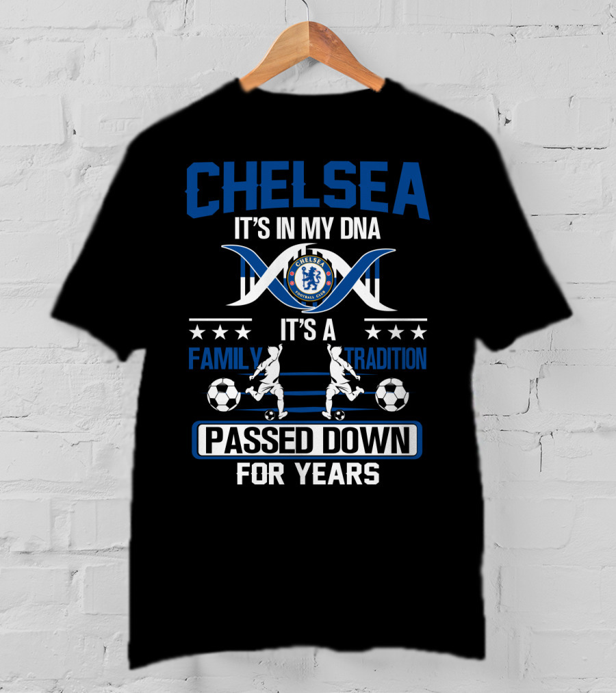 Chelsea It's In My Dna It's A Family Tradition Passed Down For Years T-Shirt