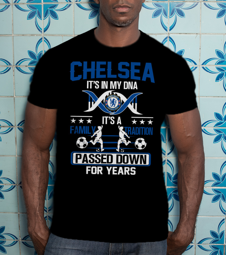 Chelsea It's In My Dna It's A Family Tradition Passed Down For Years T-Shirt
