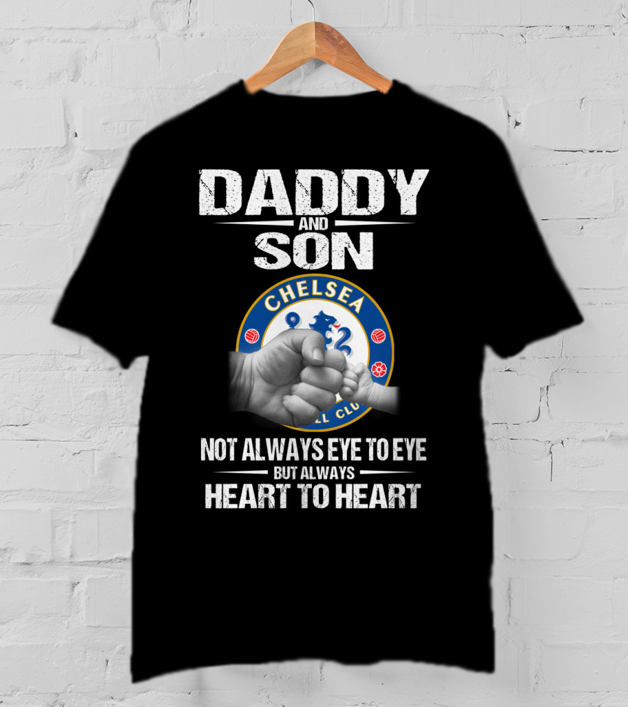 Daddy And Son Chelsea Football Club Not Always Eye To Eye But Always Heart To Heart T-Shirt