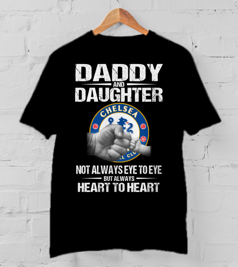 Chelsea Daddy And Daughter Not Always Eye To Eye But Always Heart To Heart T-Shirt