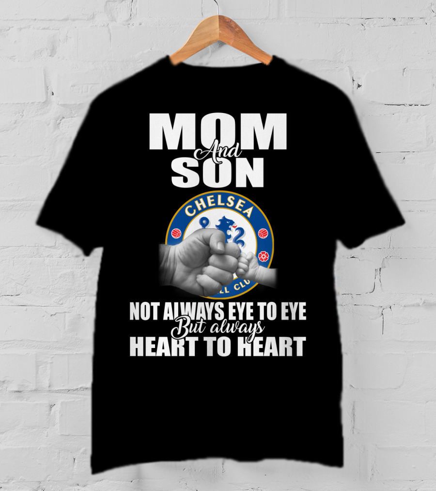 Mom And Son Chelsea Not Always Eye To Eye But Always Heart To Heart T-Shirt